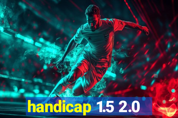 handicap 1.5 2.0